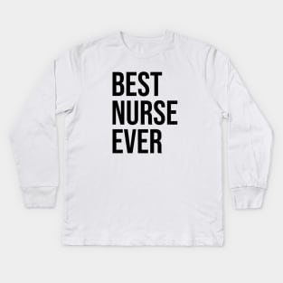 Best Nurse Ever Kids Long Sleeve T-Shirt